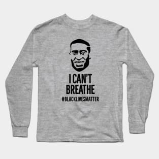 I can't breathe George Floyd Black Lives Matter Long Sleeve T-Shirt